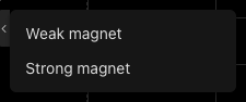 The Magnets menu with Weak magnet and Strong magnet